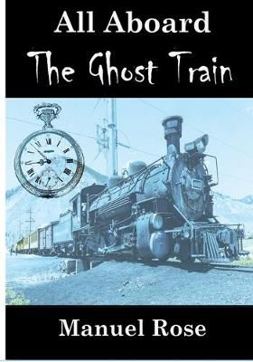 All Aboard The Ghost Train By Rose 9780578555072 (Paperback)