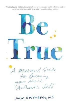 Be True By Julie Rosenberg MD 9780578566931 (Paperback)