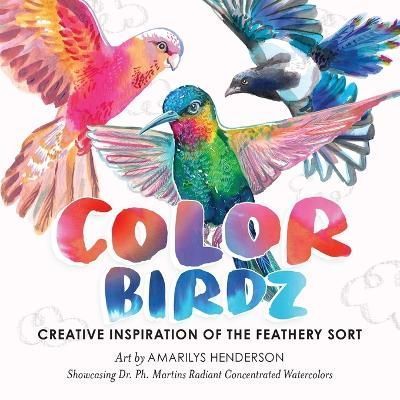 Color Birdz: Creative Inspiration of the Feathery Sort 9780578599519