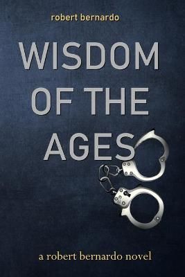 Wisdom of the Ages By Bernardo 9780578601410 (Paperback)