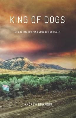 King of Dogs By Andrew Edwards 9780578608082 (Paperback)