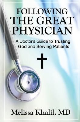 Following the Great Physician By Melissa Khalil 9780578628486