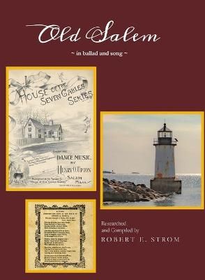 Old Salem in Ballad and Song By Strom, Robert, E. 9780578640402