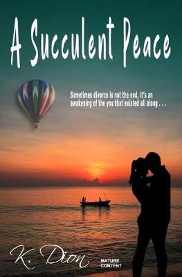 A Succulent Peace By K Dion 9780578670560 (Paperback)