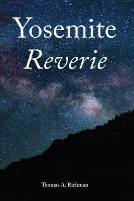Yosemite Reverie By Thomas a Richman 9780578674124 (Paperback)