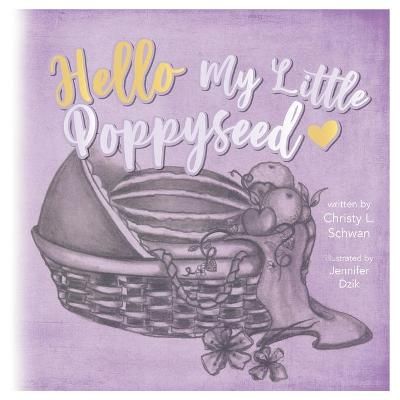 Hello My Little Poppy Seed 9780578677897 (Paperback)