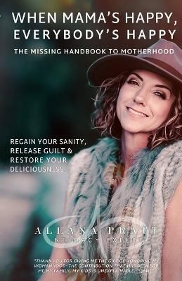 When Mama's Happy, Everybody's Happy By Allana L Pratt 9780578681542