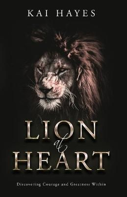 Lion at Heart By Kai Hayes 9780578682341 (Paperback)