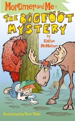 Mortimer and Me: The Bigfoot Mystery By Tate, Tom 9780578685939