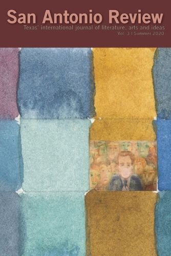 San Antonio Review (Volume III, Summer 2020): Texas' international journal of literature, arts and ideas.