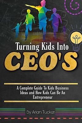 TURNING KIDS INTO CEO's By Tucker 9780578706924 (Paperback)
