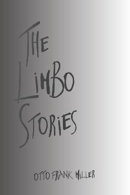 The Limbo Stories By Otto Frank Miller 9780578709161 (Paperback)