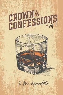 Crown Confessions Vol. 1 By Wyandotte 9780578709994 (Paperback)
