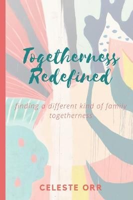 Togetherness Redefined By Celeste Orr 9780578713458 (Paperback)