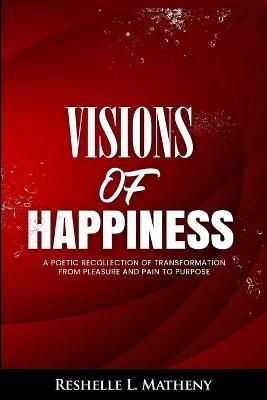 Visions of Happiness By Reshelle L Matheny 9780578715483 (Paperback)