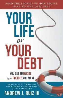 Your Life or Your Debt By Andrew J Ruiz 9780578716190 (Paperback)