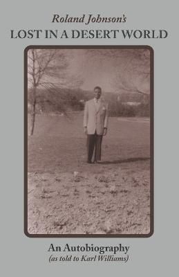 Roland Johnson's Lost in a Desert World: An Autobiography (Paperback)