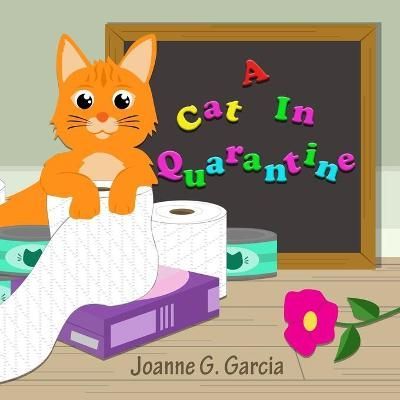 A Cat In Quarantine By Joanne G Garcia 9780578737430 (Paperback)