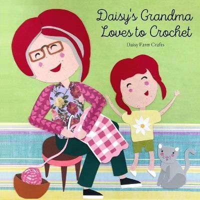 Daisy's Grandma Loves to Crochet 9780578737775 (Paperback)
