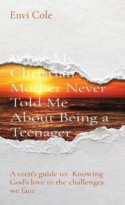 What My Christian Mother Never Told Me About Being a Teenager By Cole