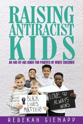 Raising Antiracist Kids By Gienapp 9780578752129 (Paperback)