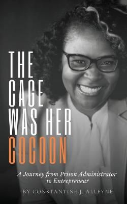 The Cage Was Her Cocoon By Constantine J Alleyne 9780578763354