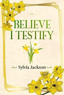 Believe I Testify By Sylvia Jackson 9780578768151 (Paperback)