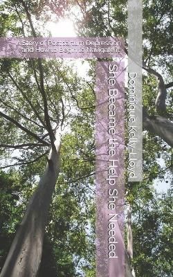 She Became the Help She Needed By Dominique L Kelly-Lloyd (Paperback)