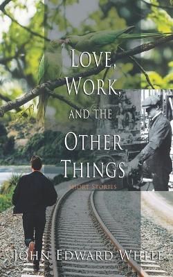 Love, Work, and the Other Things 9780578789347 (Paperback)