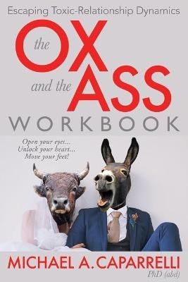 The OX and the ASS Workbook By Michael A Caparrelli 9780578791968
