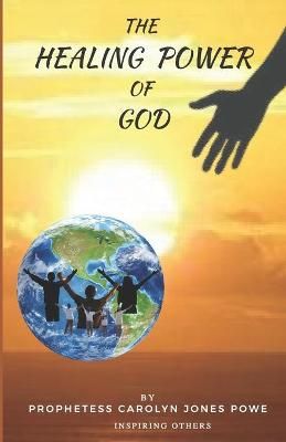 The Healing Power of God By Carolyn J Powe 9780578793894 (Paperback)