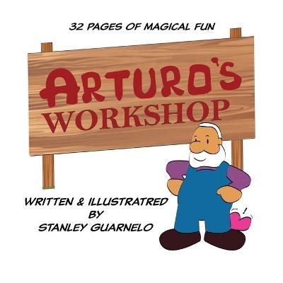 Arturo's Workshop By Stanley Guarnelo 9780578795003 (Paperback)