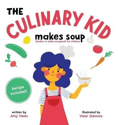 Culinary Kid Makes Soup By Amy Dean 9780578809090 (Hardback)