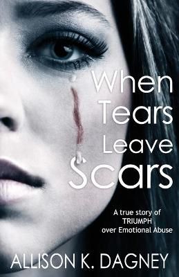 When Tears Leave Scars By Dagney 9780578809212 (Paperback)