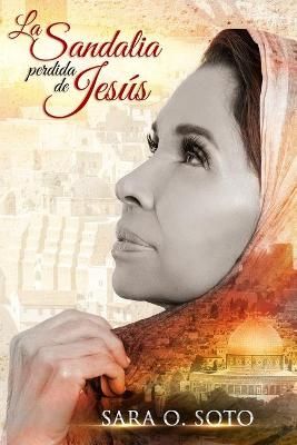 La Sandalia Perdida de Jesus By Sara O Soto 9780578814315 (Paperback)