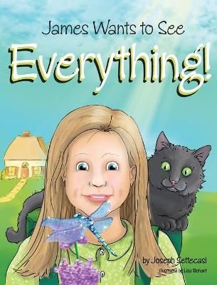 James Wants to See Everything By Settecasi, Joseph, C 9780578815534