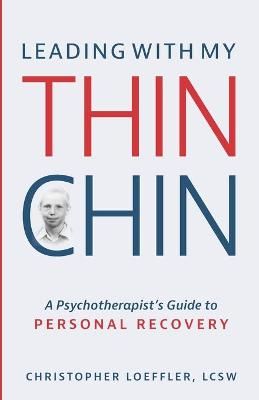 Leading With My Thin Chin By Christopher Loeffler Lcsw 9780578821979