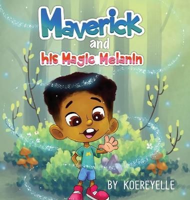 Maverick and His Magic Melanin By Mallard, Koereyelle 9780578836249