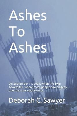 Ashes To Ashes By Deborah C Sawyer 9780578837529 (Paperback)