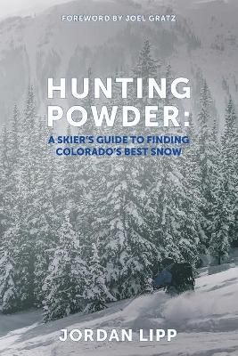 Hunting Powder By Jordan Lipp (author), Joel Gratz (foreword)