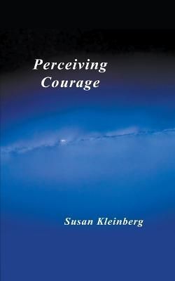 Perceiving Courage By Kleinberg, Susan 9780578850245 (Paperback)