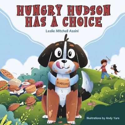 Hungry Hudson Has a Choice By Mitchell Assini 9780578850948