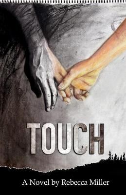 Touch By Rebecca Miller (author), Kimberly Hunt (editor) 9780578860879