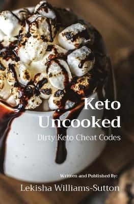 Keto Uncooked By Williams-Sutton 9780578861401 (Paperback)