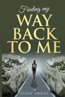 Finding My Way Back to Me By Cissy Jones 9780578878669 (Paperback)