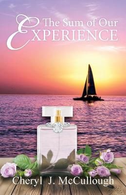 The Sum of Our Experience By McCullough, Cheryl, J 9780578890982
