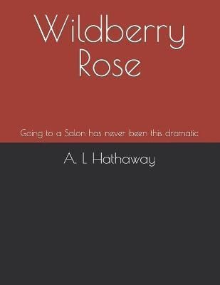 Wildberry Rose By A L Hathaway 9780578894614 (Paperback)