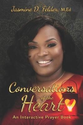 Conversations of the Heart By Jasmine D Felder 9780578905365