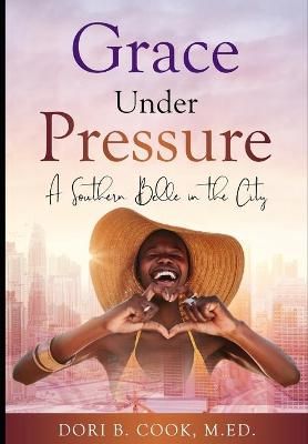 Grace Under Pressure By Dori Bibb Cook 9780578927015 (Paperback)