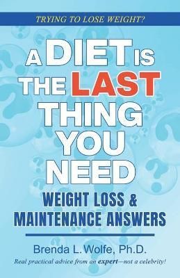 Diet is the Last Thing You Need By Wolfe 9780578950174 (Paperback)